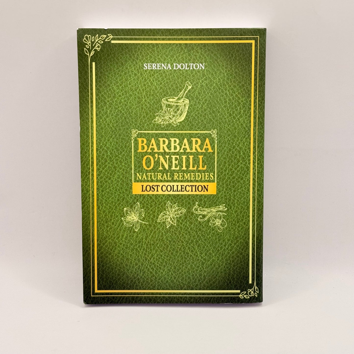 Barbara O'Neill Natural Remedies Lost Collection by Serena Dolton