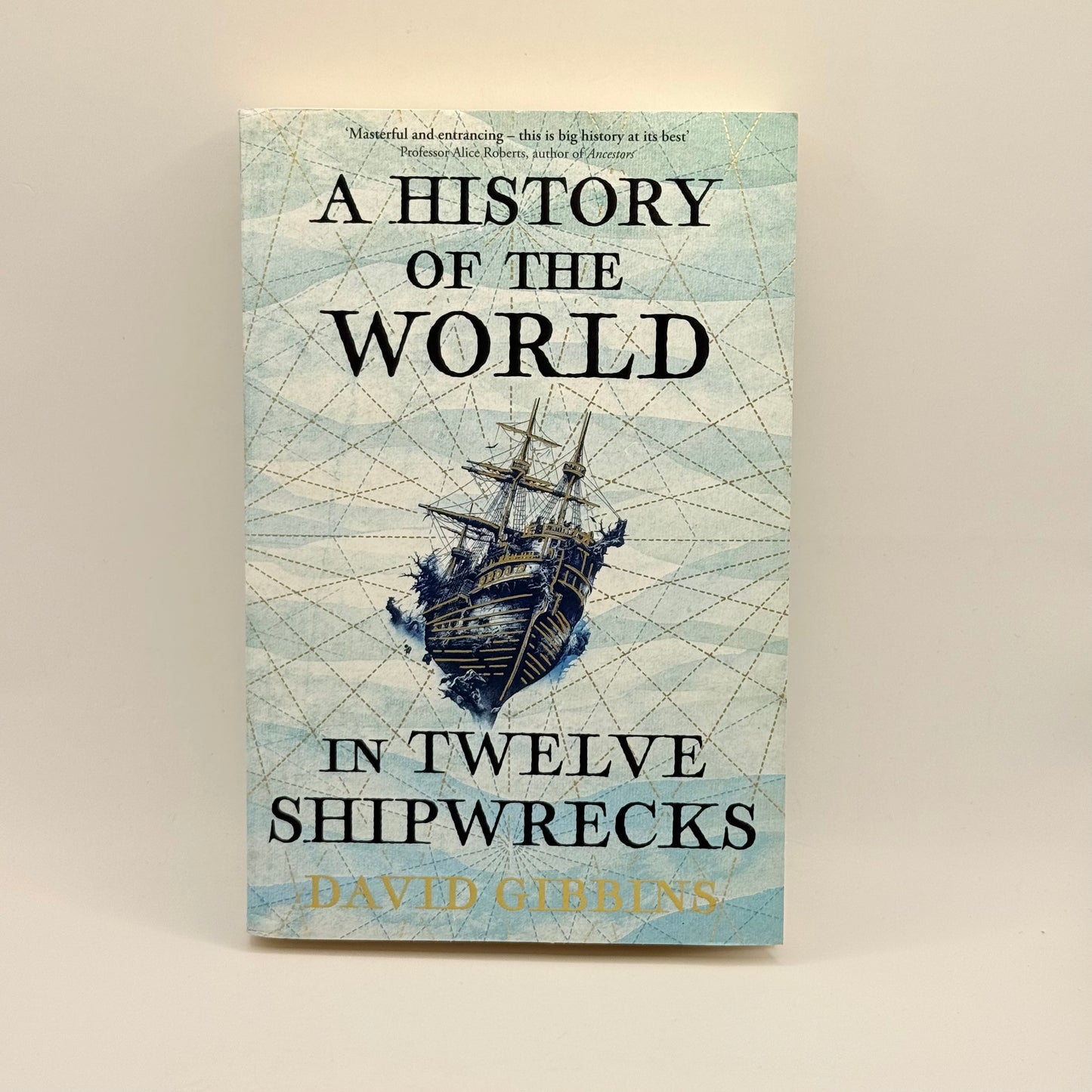 A History of the World in Twelve Shipwrecks by David Gibbons