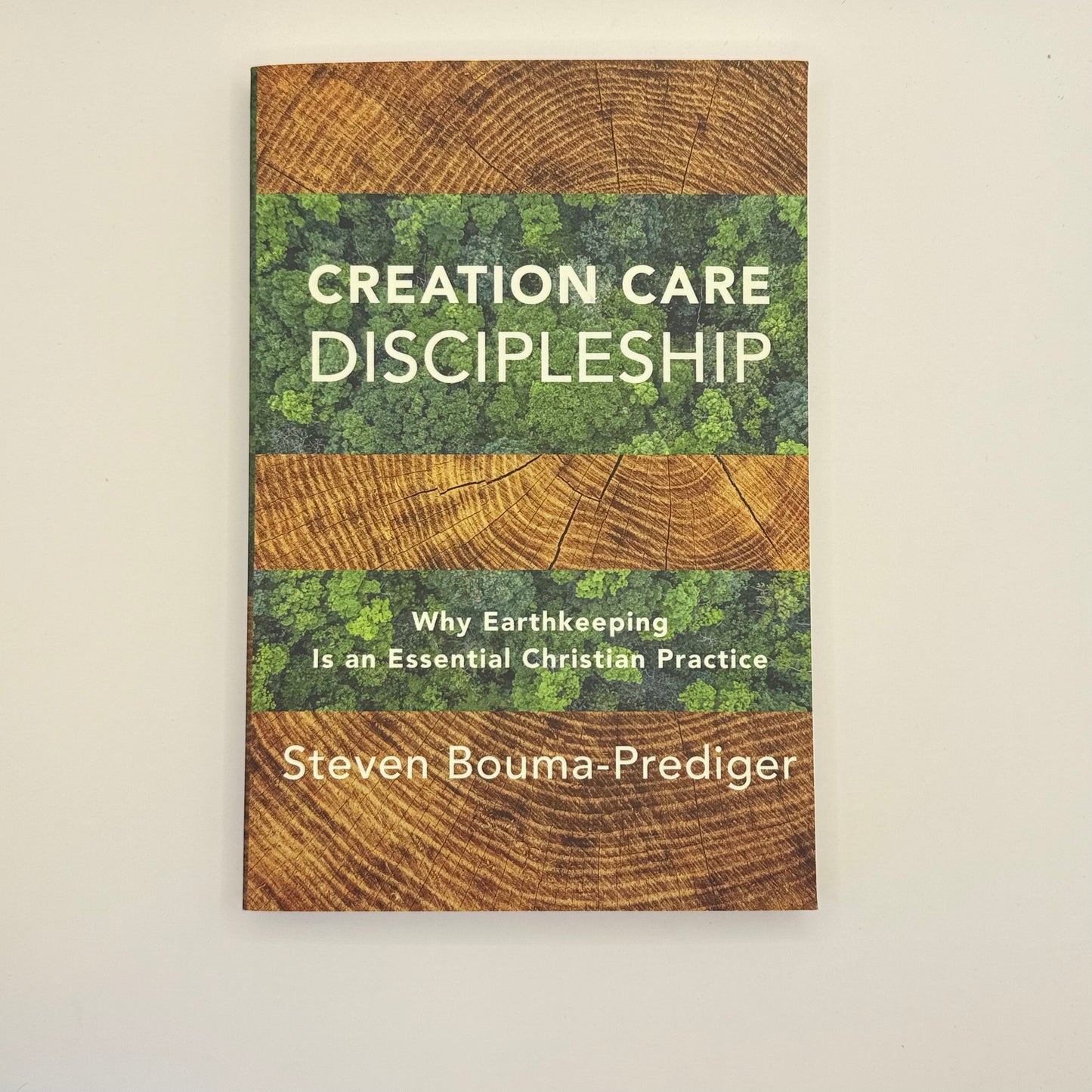 Creation care discipleship: why earthkeeping is an essential christian practice by steven bouma-prediger - print books