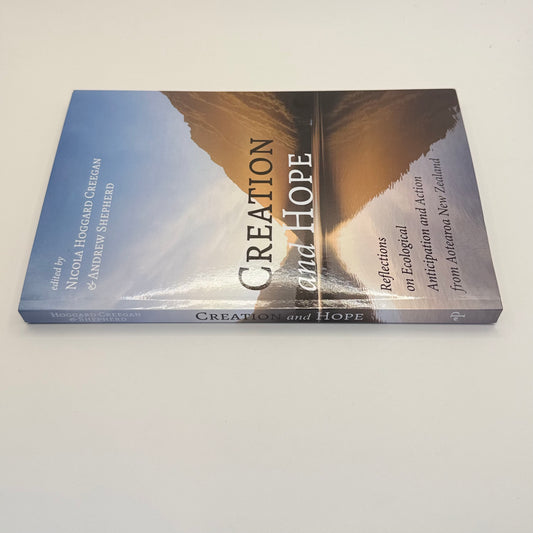 Creation and hope reflections on ecological anticipation and action from aotearoa new zealand by nicola hoggard creegan