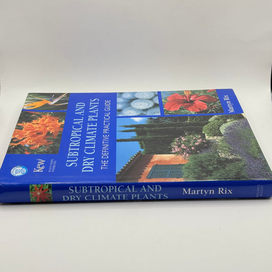 Subtropical and Dry Climate Plants: The Definitive Practical Guide by Martyn Rix