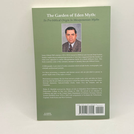 The Garden of Eden Myth: Its Pre-biblical Origin In Mesopotamian Myths by Walter R. Mattfeld