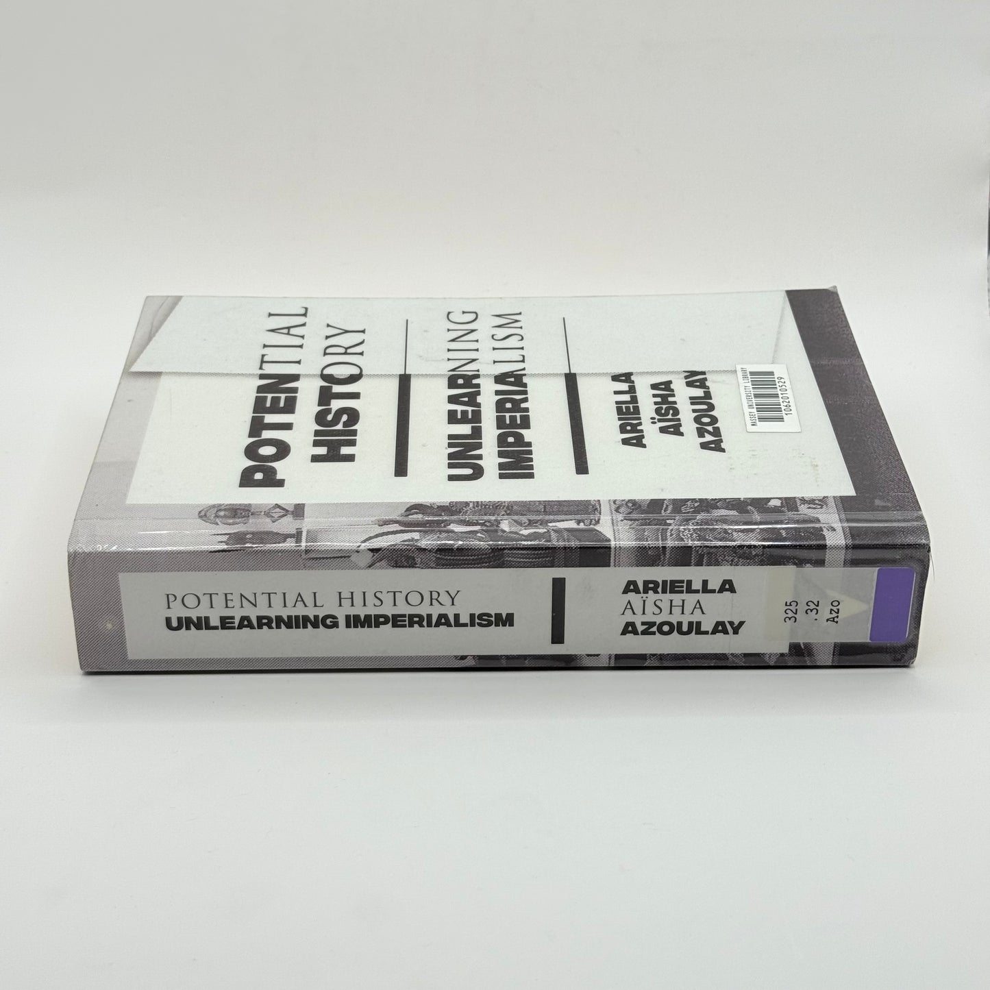 Potential History Unlearning Imperialism by Ariella Aïsha Azoulay