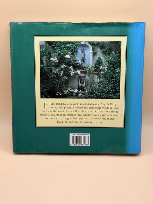Gardening in Small Spaces by Angela Kirby