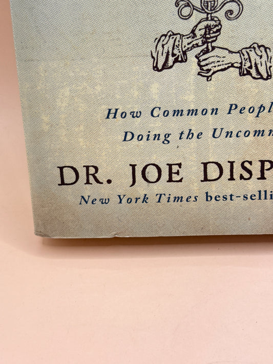 Becoming Supernatural: How Common People Are Doing the Uncommon by Dr. Joe Dispenza
