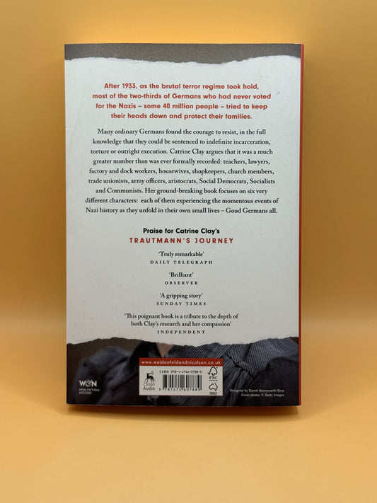 The Good Germans: Resisting the Nazis, 1933-1945 by Catrine Clay