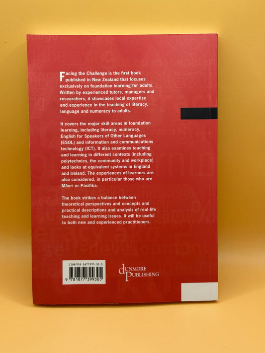 Facing the Challenge: Foundation Learning for Adults in Aotearoa New Zealand by John Benseman and Alison Sutton
