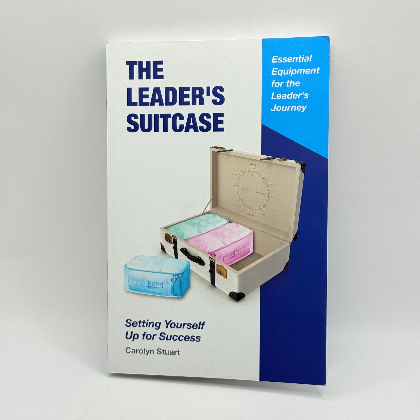 The Leader's Suitcase Setting Yourself Up for Success by Carolyn Stuart