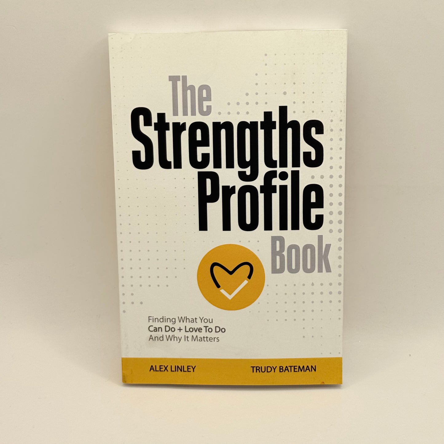 The Strengths Profile Book by Alex Linley and Trudy Bateman