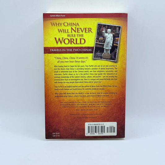 Why China Will Never Rule the World Travels in the Two Chinas by Troy Parfitt