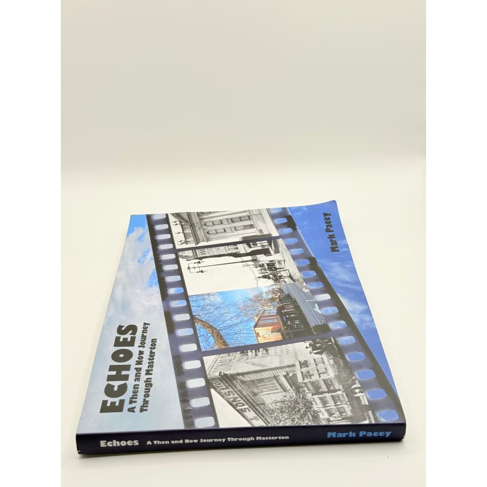 Echoes: a then and now journey through masterton by mark pacey - print books condition: used printed media