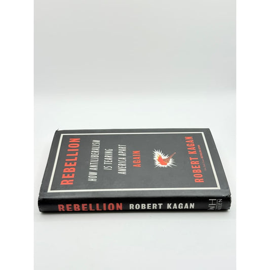 Rebellion: how antiliberalism is tearing america apart again by robert kagan - print books condition: used printed media