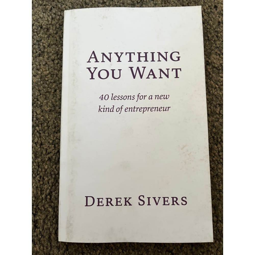 Anything you want: 40 lessons for a new kind of entrepreneur by derek sivers - print books printed media