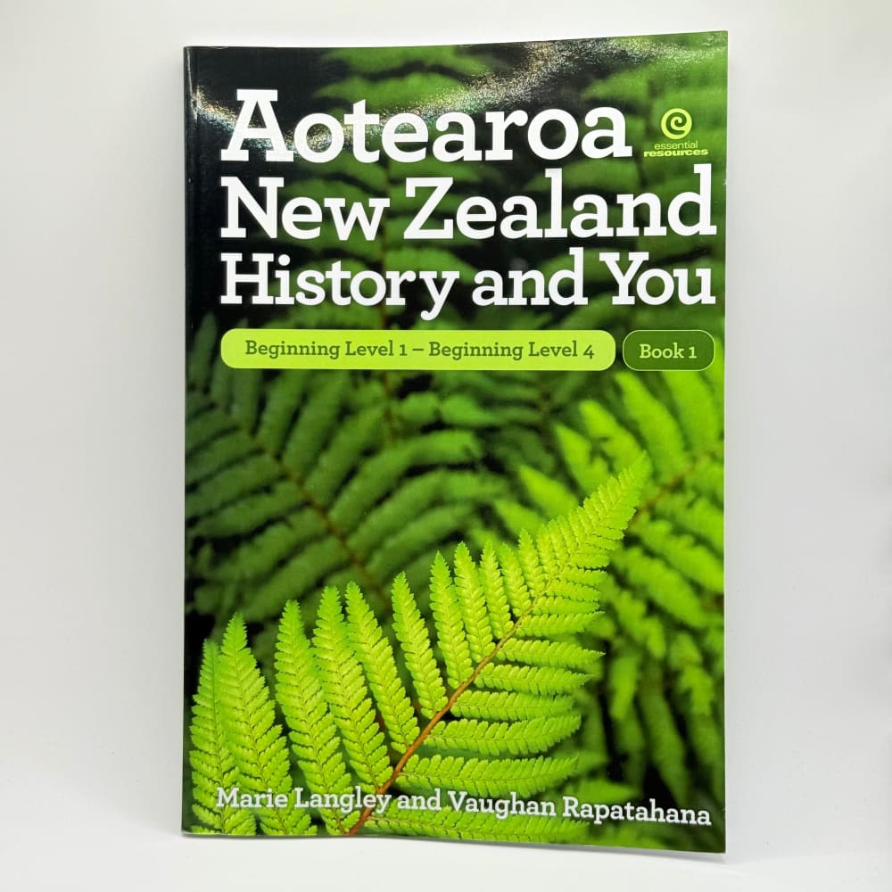Beginning level 1 to beginning level 4 aotearoa new zealand history and you by marie langley and vaughan rapatana