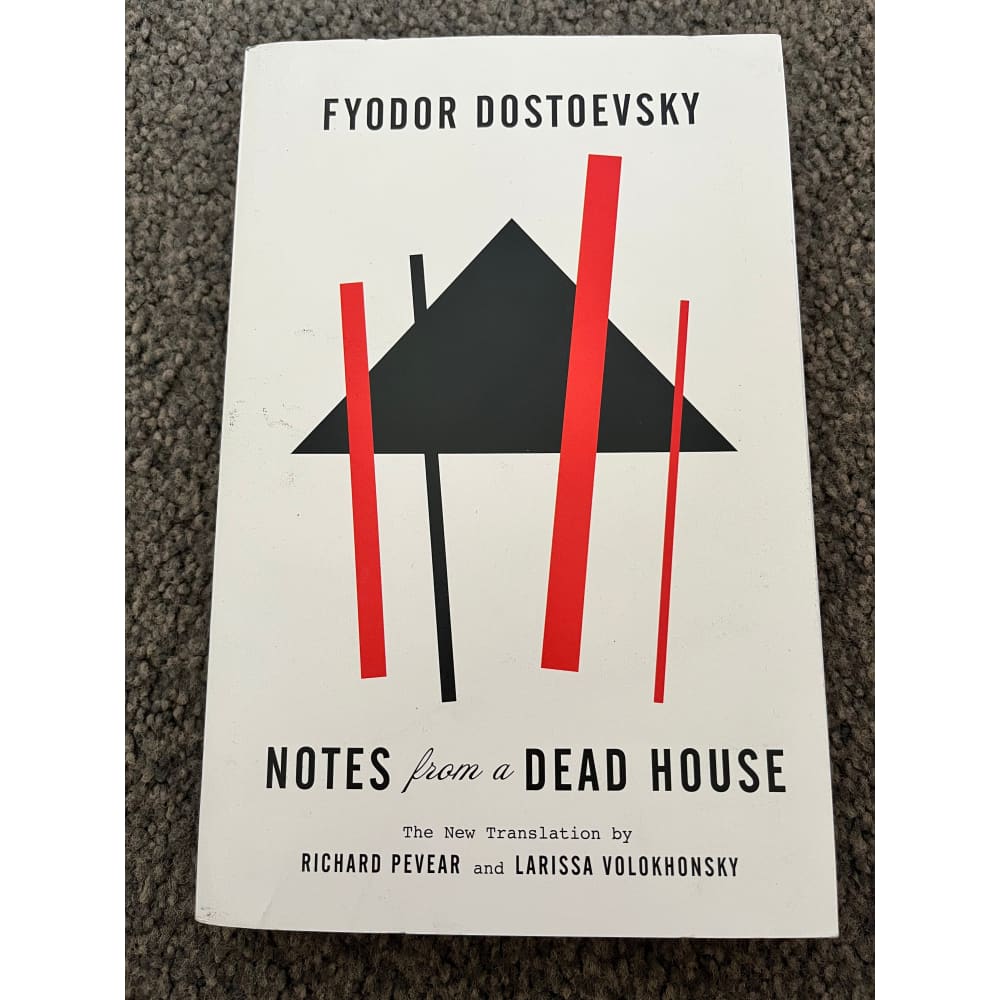 Notes from a dead house by fyodor dostoevsky translated by richard pevear and larissa volokhonsky - books printed media