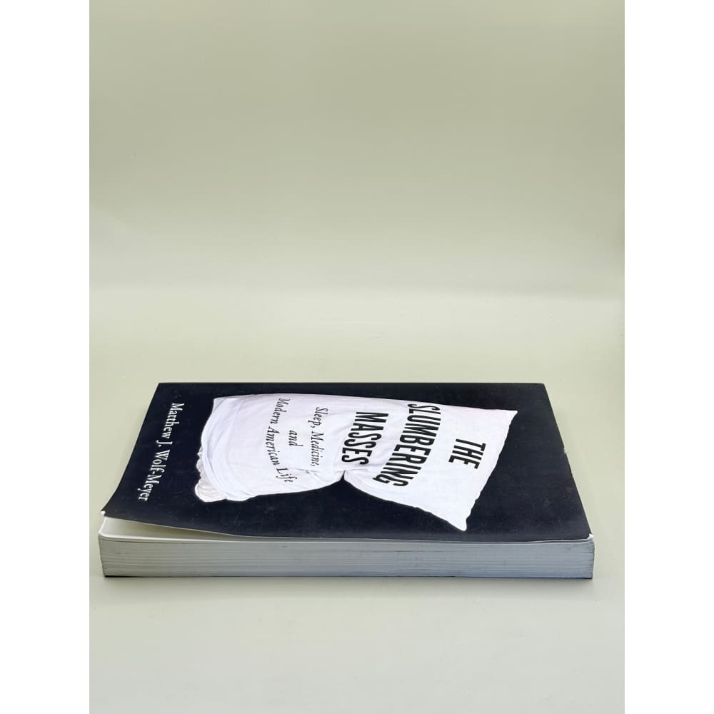 The slumbering masses: sleep medicine and modern american life by matthew j. Wolf-meyer - e-books condition: used