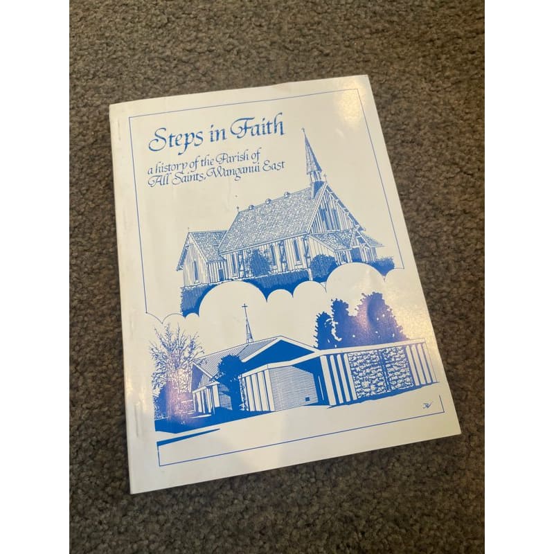 Steps in faith: a history of the parish of all saints wanganui east - print books book - condition: used - history