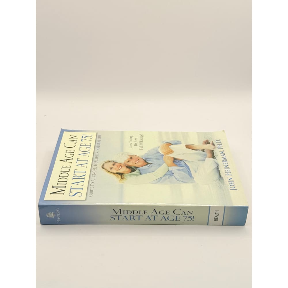 Middle age can start at age 75!: guide to a longer healthier natural life by john heinerman ph.d. - print books