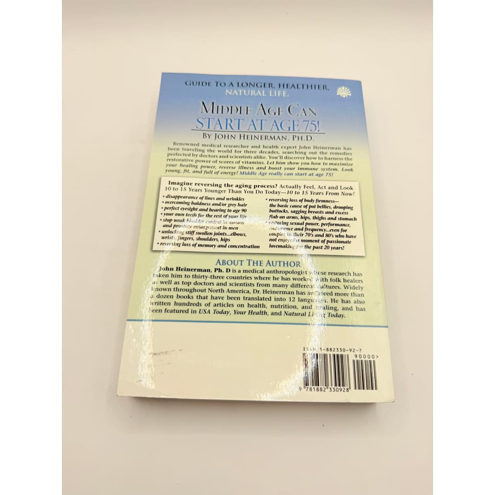 Middle age can start at age 75!: guide to a longer healthier natural life by john heinerman ph.d. - print books