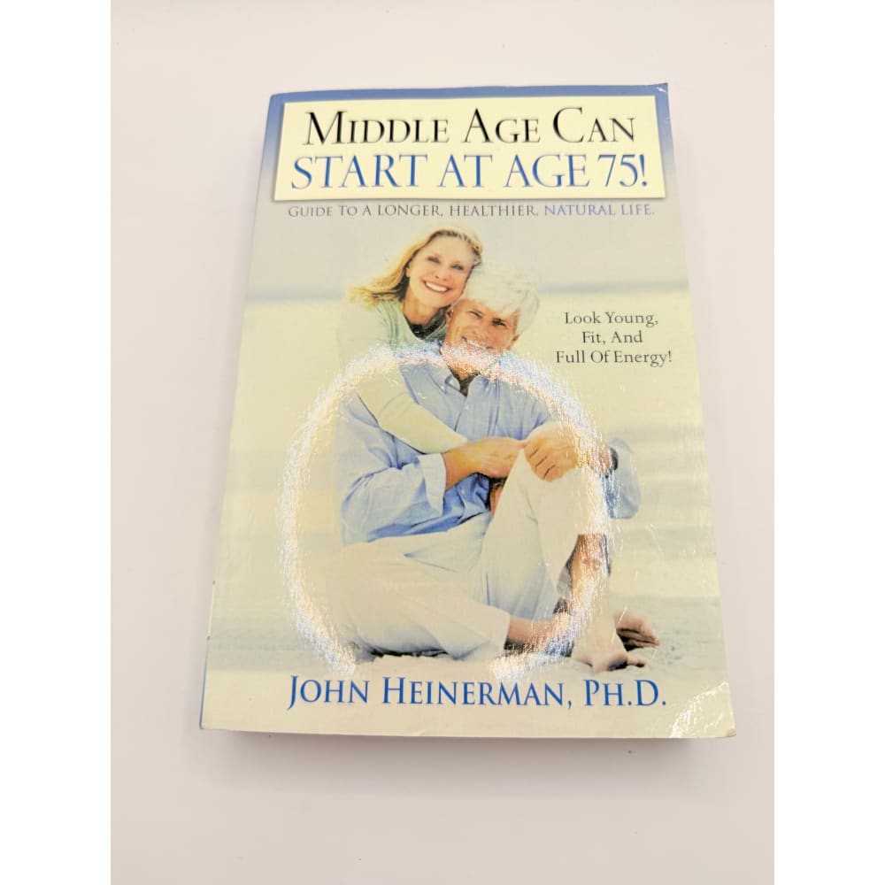 Middle age can start at age 75!: guide to a longer healthier natural life by john heinerman ph.d. - print books