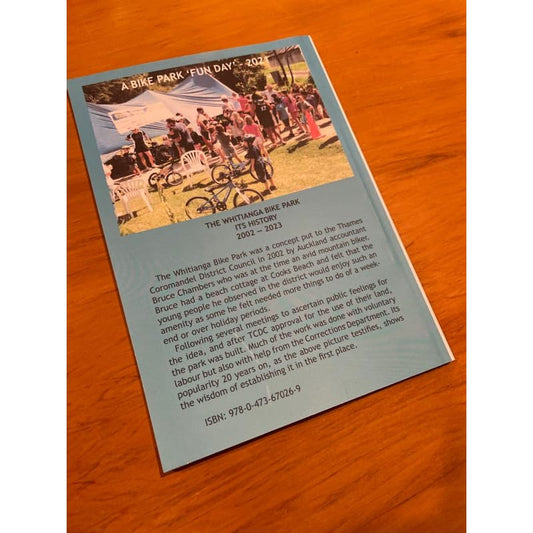 The history of the whitianga bike park 2022-2023 - print books book - history printed media