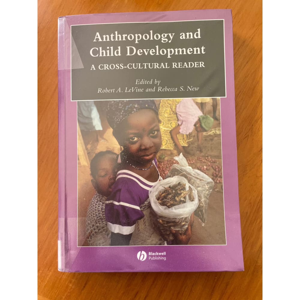 Anthropology and child development: a cross-cultural reader - print books academic - anthropology - book - condition: