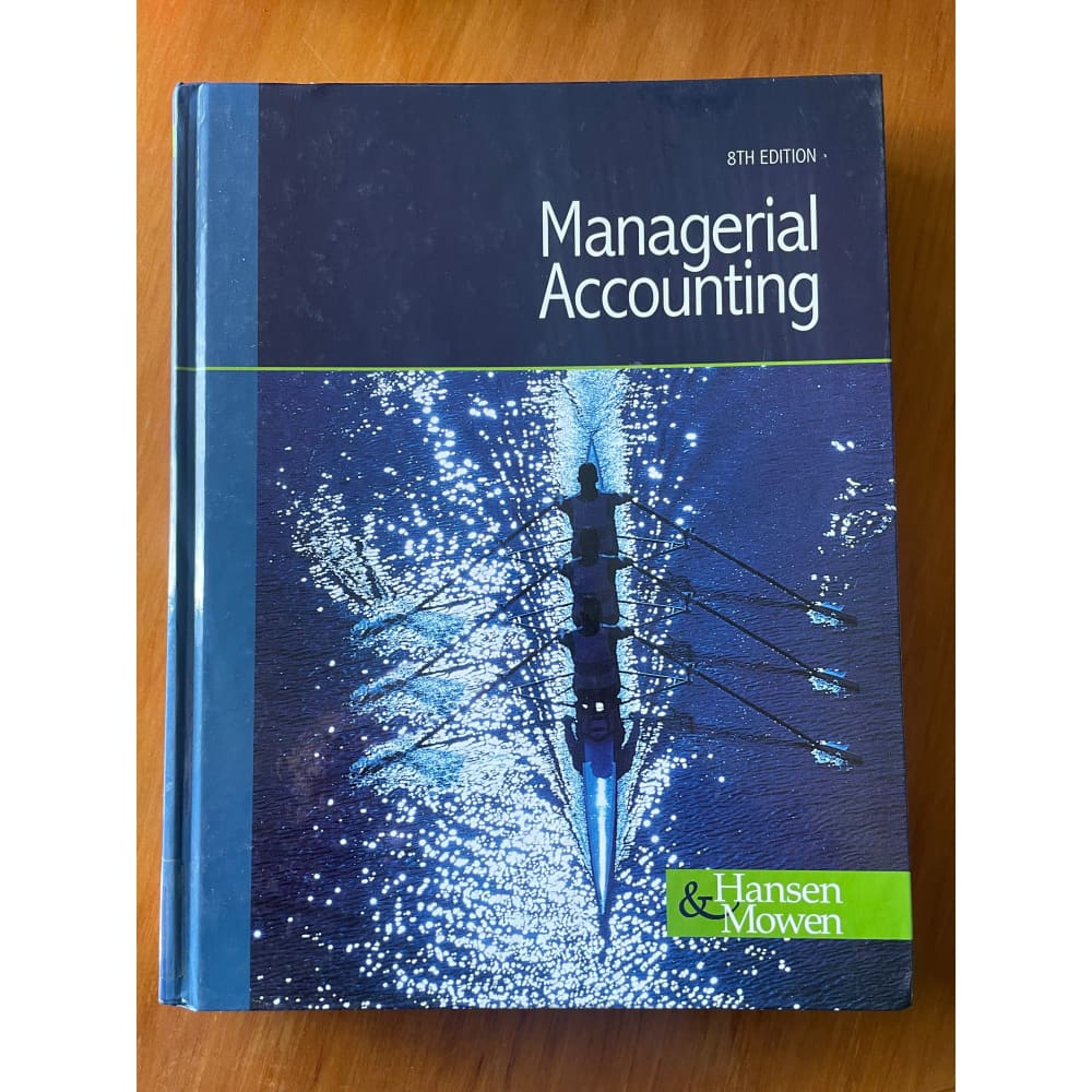 Managerial accounting 8th edition - hansen & mowen - print books accounting - book - business - condition: used printed