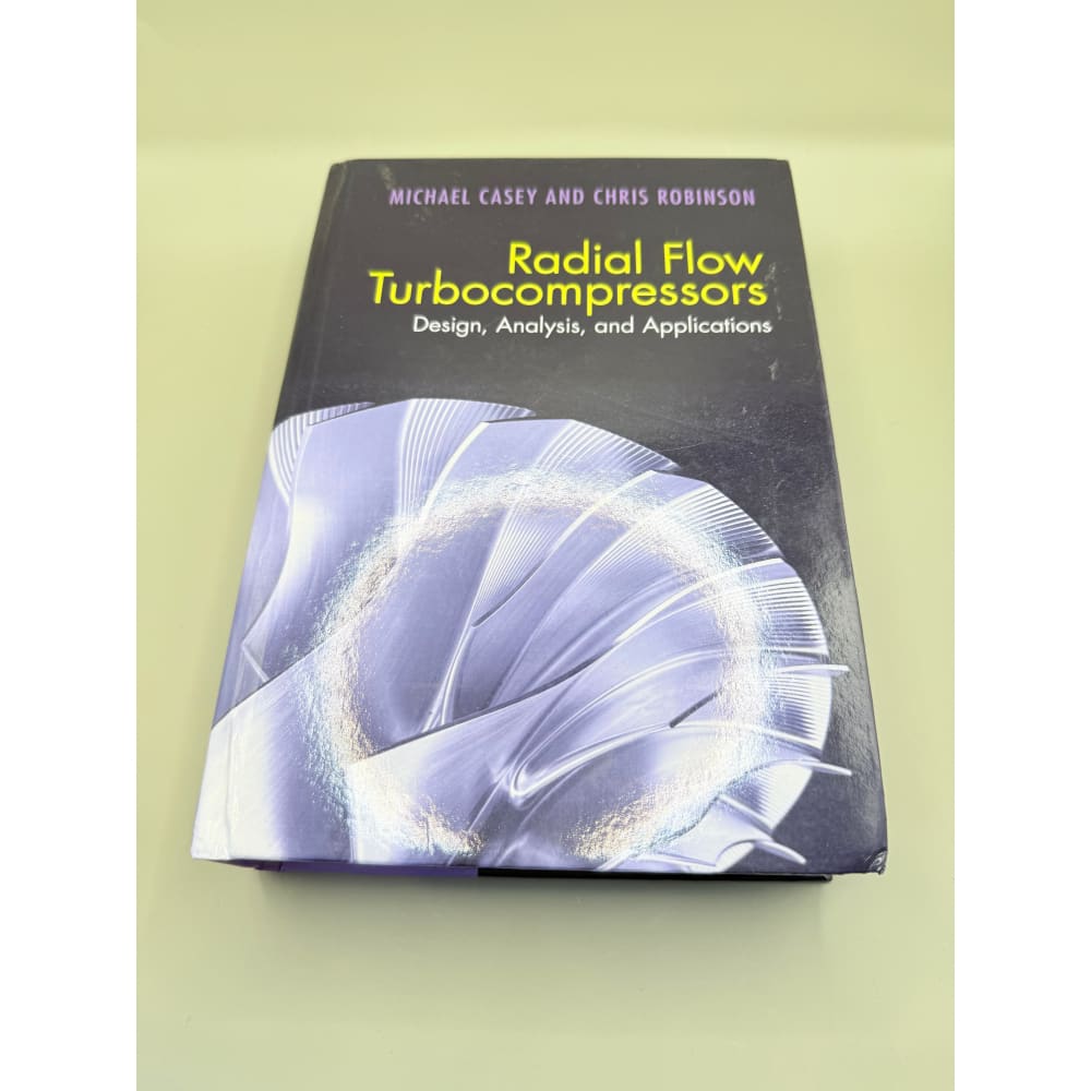 Radial flow turbocompressors: design analysis and applications by michael casey and chris robinson - print books