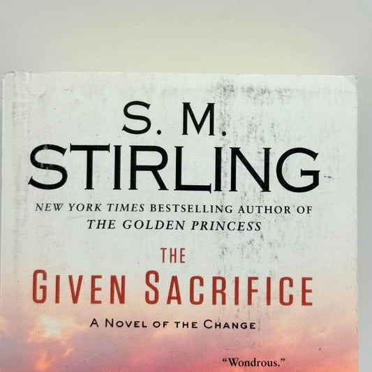 The given sacrifice by s. M. Stirling - print books what’s new printed media