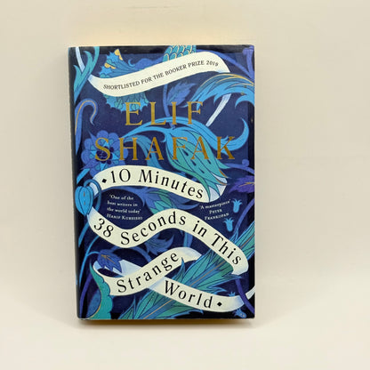 10 Minutes 38 Seconds in This Strange World by Elif Shafak