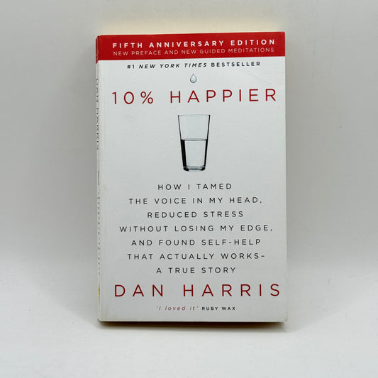 10% Happier: How I Tamed the Voice in My Head by Dan Harris (Fifth Anniversary Edition)