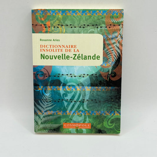 Dictionnaire Insolite de la Nouvelle-Zelande  French Edition  by Rosanne ARIES