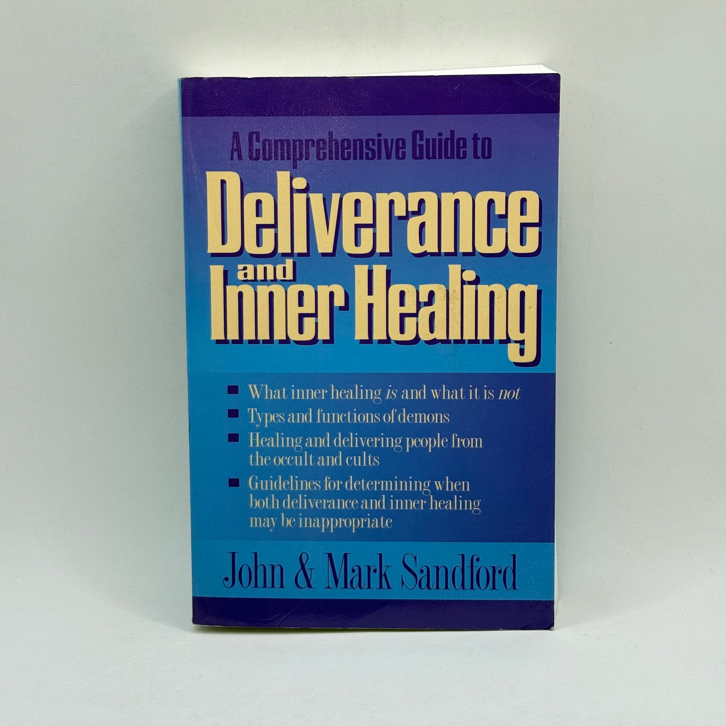 A Comprehensive Guide to Deliverance and Inner Healing by John & Mark Sandford
