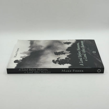 A Land Before Humans, a Land After Humans by Mark Fisher