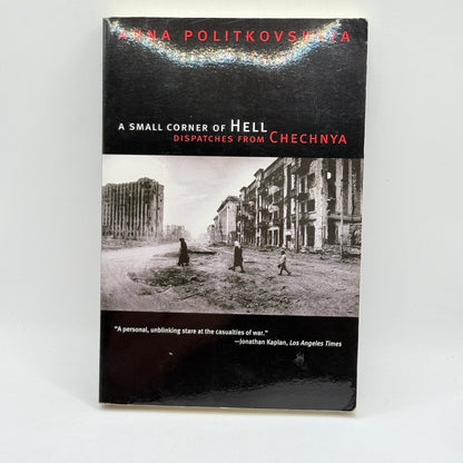 A Small Corner of Hell: Dispatches from Chechnya by Anna Politkovskaya
