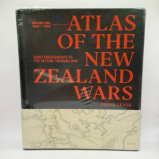 Atlas of the New Zealand Wars by Derek Leask - Volume One