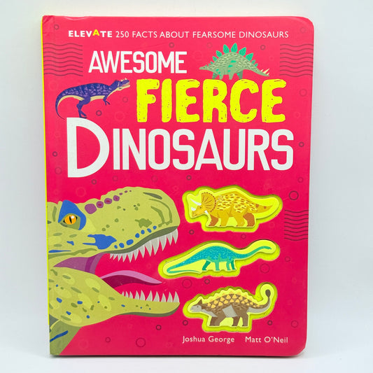 Awesome Fierce Dinosaurs by Joshua George and Matt O'Neil