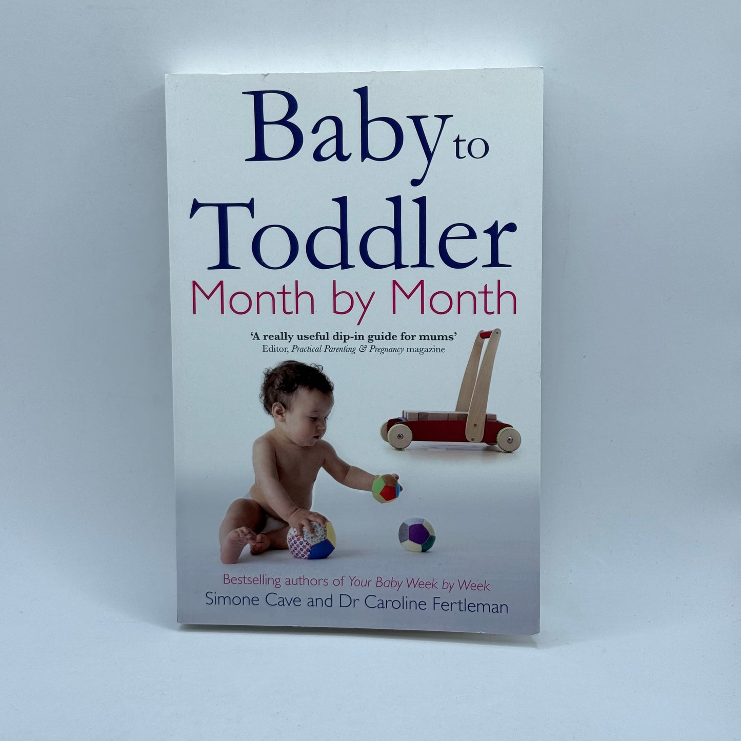 Baby to Toddler Month by Month by Simone Cave and Dr Caroline Fertleman