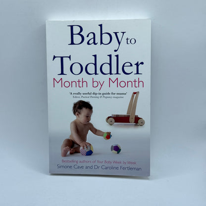 Baby to Toddler Month by Month by Simone Cave and Dr Caroline Fertleman