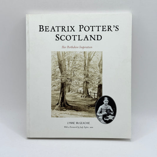 Beatrix Potter's Scotland: Her Perthshire Inspiration by Lynne McGeachie