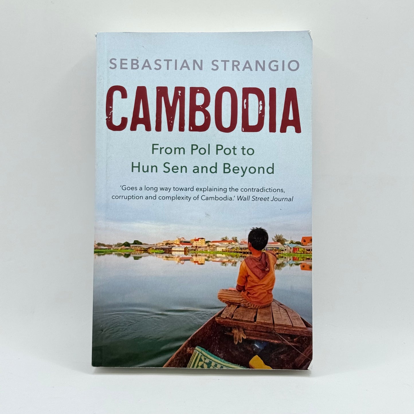 Cambodia From Pol Pot to Hun Sen and Beyond by Sebastian Strangio
