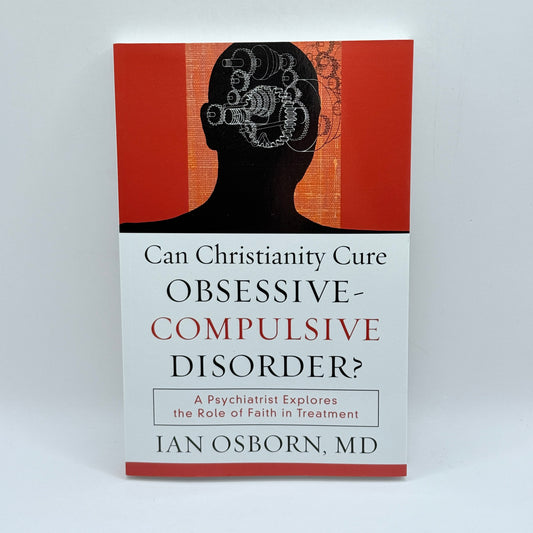 Can Christianity Cure Obsessive-Compulsive Disorder by Ian Osborn, MD