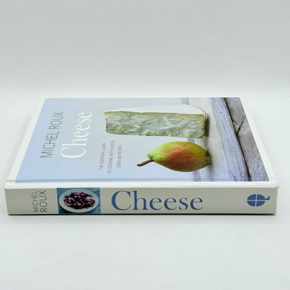 Cheese: The Essential Guide to Cooking with Cheese by Michel Roux