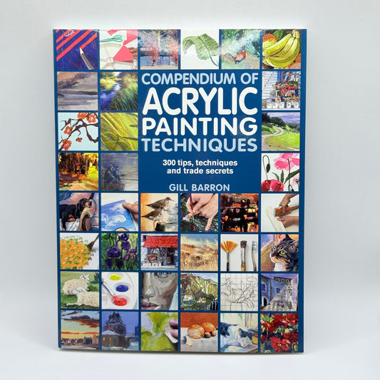 Compendium of Acrylic Painting Techniques by Gill Barron