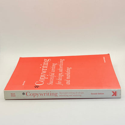 Copywriting Successful writing for design, advertising and marketing, Second Edition by Mark Shaw