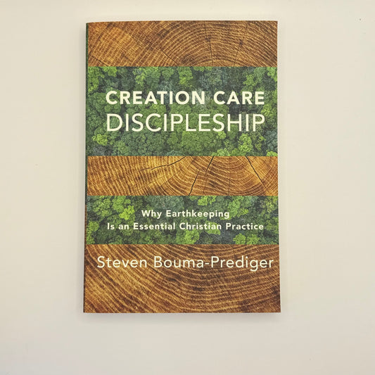 Creation care discipleship: why earthkeeping is an essential christian practice by steven bouma-prediger - print books