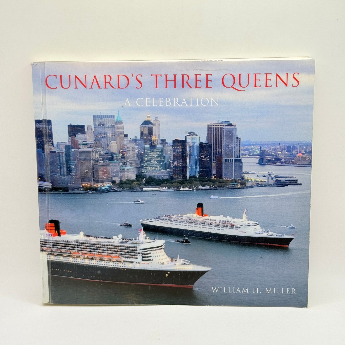 Cunard's Three Queens: A Celebration by William H. Miller
