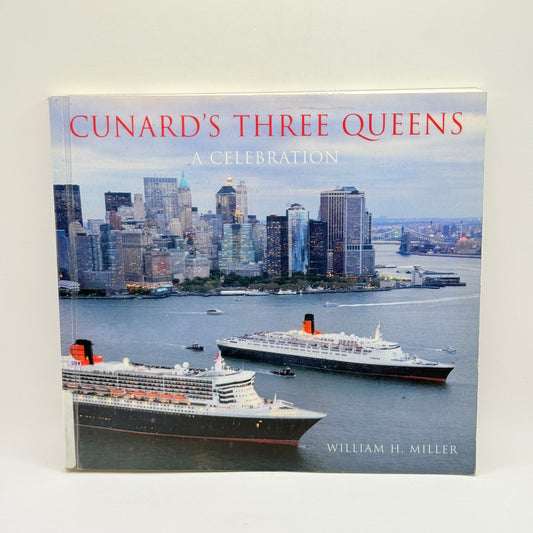Cunard's Three Queens: A Celebration by William H. Miller
