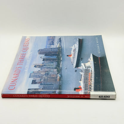 Cunard's Three Queens: A Celebration by William H. Miller