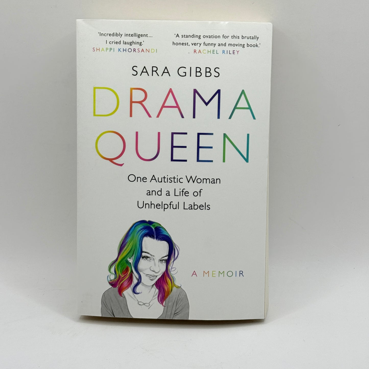 Drama Queen: One Autistic Woman and a Life of Unhelpful Labels by Sara Gibbs